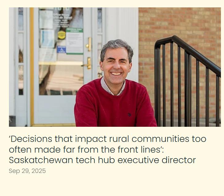 Featured image for “Decisions that impact rural communities too often made far from the front lines Saskatchewan tech hub executive director”